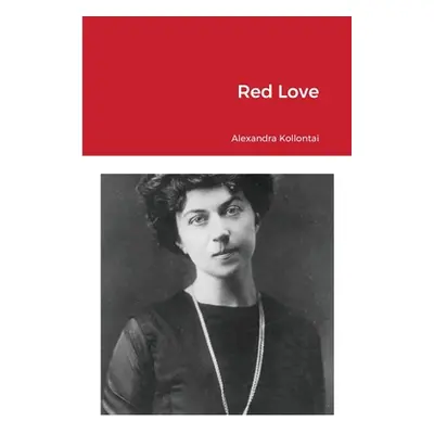 "Red Love" - "" ("Kollontai Alexandra")(Paperback)