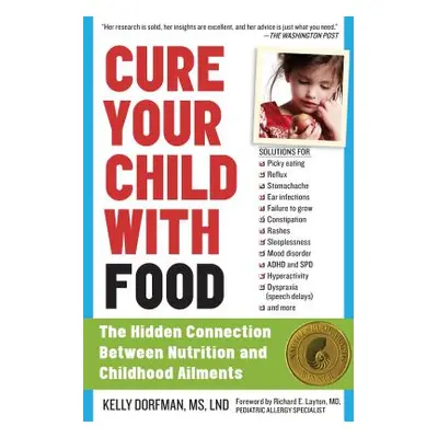 "Cure Your Child with Food: The Hidden Connection Between Nutrition and Childhood Ailments" - ""