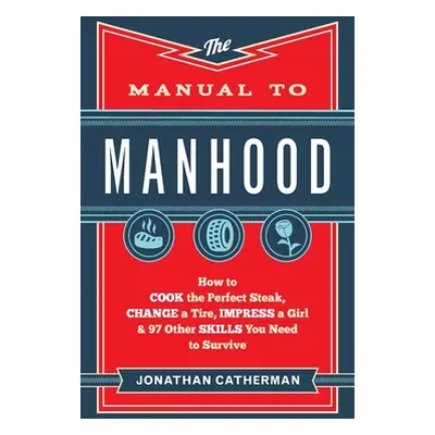 "Manual to Manhood" - "" ("Catherman Jonathan")(Pevná vazba)