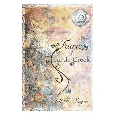 "The Fairies of Turtle Creek" - "" ("Sayre Jill K.")(Paperback)