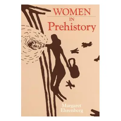 "Women in Prehistory, Volume 4" - "" ("Ehrenberg Margaret")(Paperback)