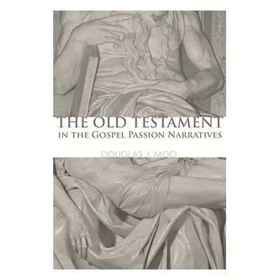 "The Old Testament in the Gospel Passion Narratives" - "" ("Moo Douglas J.")(Paperback)