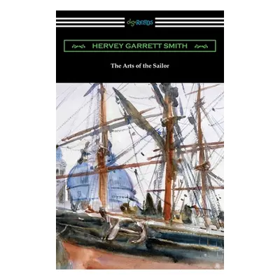 "The Arts of the Sailor" - "" ("Smith Hervey Garrett")(Paperback)