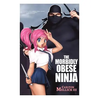 "The Morbidly Obese Ninja" - "" ("Mellick Carlton III")(Paperback)