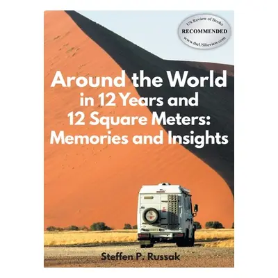 "Around the World in 12 Years and 12 Square Meters: Memories and Insights" - "" ("Russak Steffen