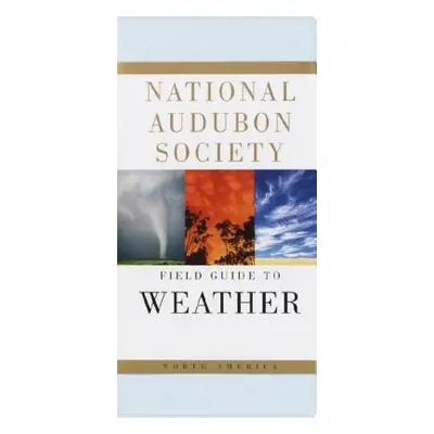 "National Audubon Society Field Guide to Weather: North America" - "" ("Ludlum David")(Paperback