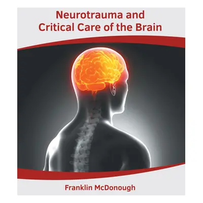 "Neurotrauma and Critical Care of the Brain" - "" ("McDonough Franklin")(Pevná vazba)