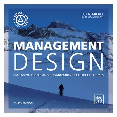 "Management Design: Managing People and Organizations in Turbulent Times" - "" ("Michel Lukas")(