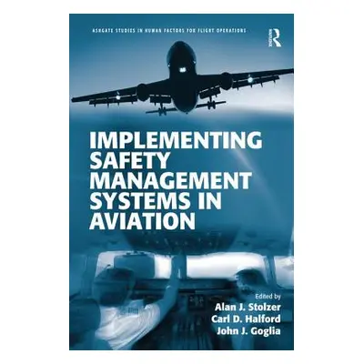 "Implementing Safety Management Systems in Aviation" - "" ("Stolzer Alan J.")(Paperback)