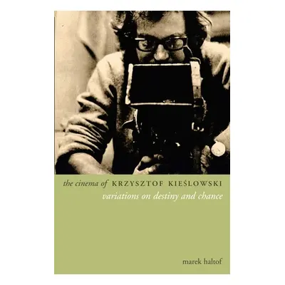 "The Cinema of Krzysztof Kieslowski: Variations on Destiny and Chance" - "" ("Haltof Marek")(Pap