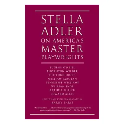 "Stella Adler on America's Master Playwrights: Eugene O'Neill, Thornton Wilder, Clifford Odets, 