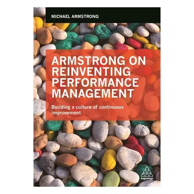 "Armstrong on Reinventing Performance Management: Building a Culture of Continuous Improvement" 