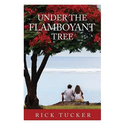 "Under the Flamboyant Tree" - "" ("Tucker Rick")(Paperback)