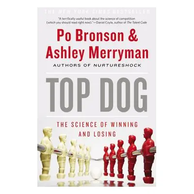 "Top Dog: The Science of Winning and Losing" - "" ("Bronson Po")(Paperback)