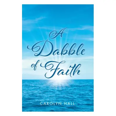 "A Dabble of Faith" - "" ("Hall Carolyn")(Paperback)