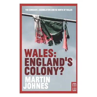 "Wales: England's Colony?" - "" ("Johnes Martin")(Paperback)