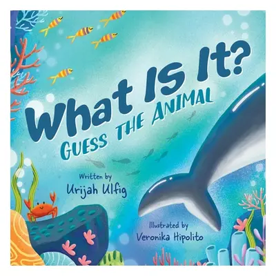 "What Is It?: Guess the Animal" - "" ("Ulfig Urijah")(Paperback)