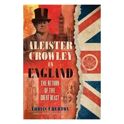 "Aleister Crowley in England: The Return of the Great Beast" - "" ("Churton Tobias")(Pevná vazba