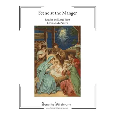 "Scene at the Manger Cross Stitch Pattern: Regular and Large Print Cross Stitch Chart" - "" ("St