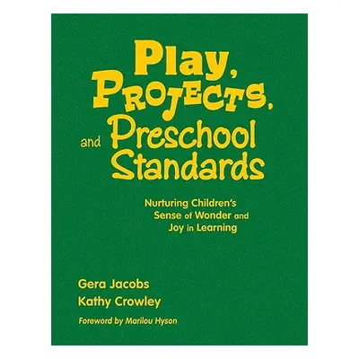 "Play, Projects, and Preschool Standards: Nurturing Children′s Sense of Wonder and Joy in Learni