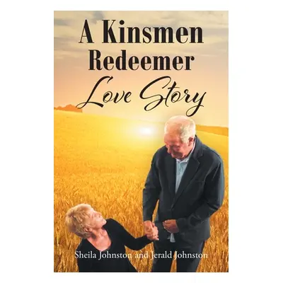 "A Kinsmen Redeemer Love Story" - "" ("Johnston Sheila")(Paperback)