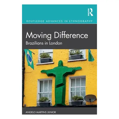 "Moving Difference: Brazilians in London" - "" ("Martins Junior Angelo")(Paperback)