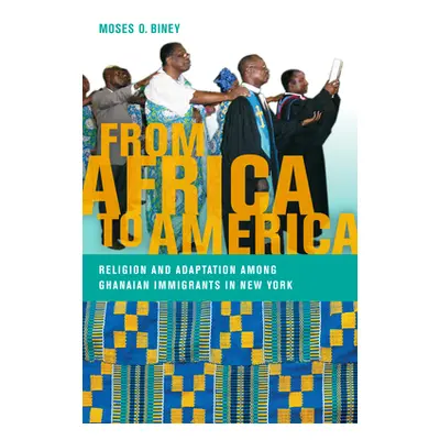 "From Africa to America: Religion and Adaptation Among Ghanaian Immigrants in New York" - "" ("B