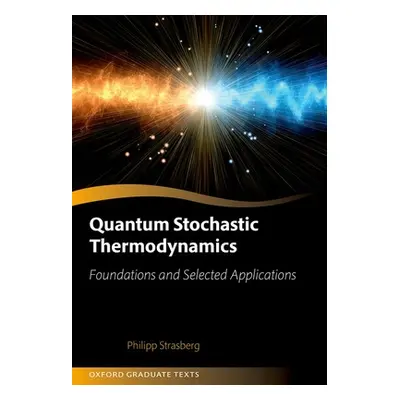 "Quantum Stochastic Thermodynamics: Foundations and Selected Applications" - "" ("Strasberg Phil