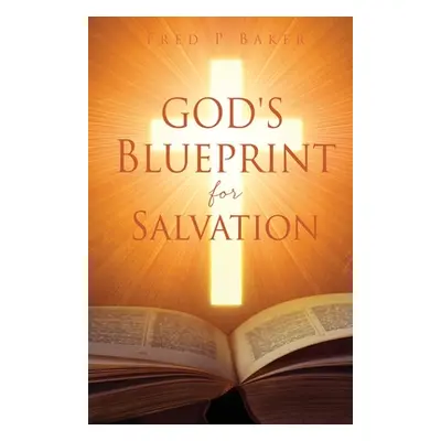 "God's Blueprint for Salvation" - "" ("Baker Fred P.")(Paperback)