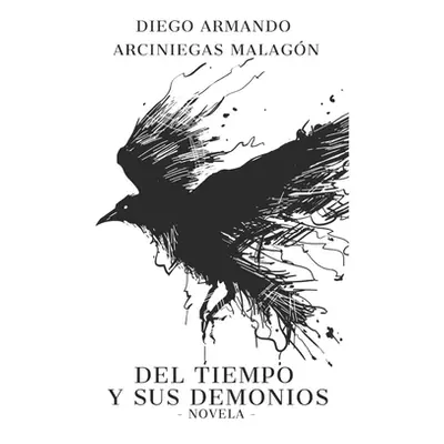 "Del tiempo y sus demonios (Novela)" - "" ("Arciniegas Malagn Diego Armando")(Paperback)