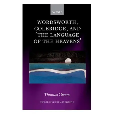 "Wordsworth, Coleridge, and 'The Language of the Heavens'" - "" ("Owens Thomas")(Pevná vazba)