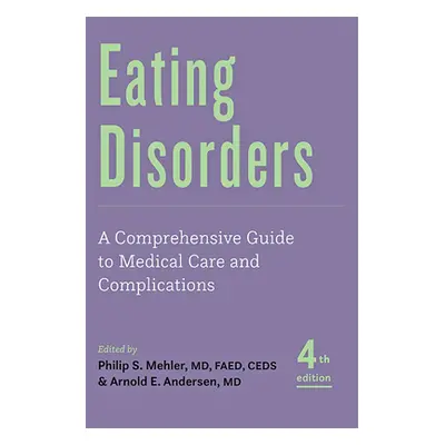 "Eating Disorders: A Comprehensive Guide to Medical Care and Complications" - "" ("Mehler Philip