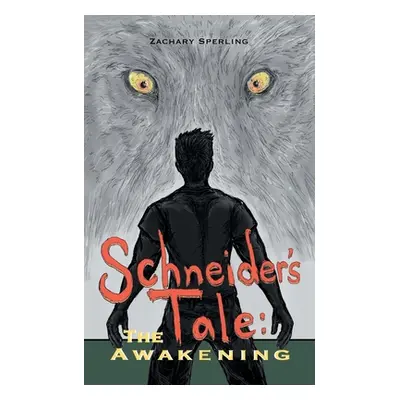 "Schneider's Tale: The Awakening" - "" ("Sperling Zachary")(Paperback)