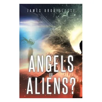 "Angels or Aliens?" - "" ("Brouillette James")(Paperback)