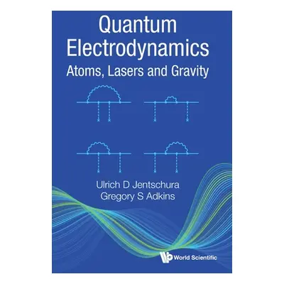 "Quantum Electrodynamics: Atoms, Lasers and Gravity" - "" ("Ulrich D Jentschura")(Pevná vazba)