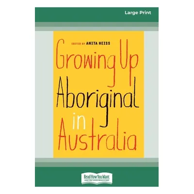 "Growing Up Aboriginal in Australia (16pt Large Print Edition)" - "" ("Heiss Anita")(Paperback)