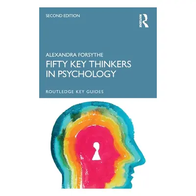 "Fifty Key Thinkers in Psychology" - "" ("Forsythe Alexandra")(Paperback)