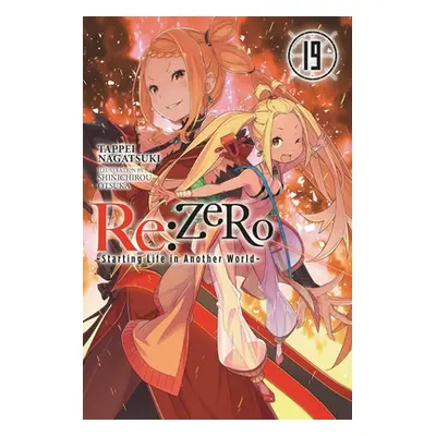 "RE: Zero -Starting Life in Another World-, Vol. 19 (Light Novel)" - "" ("Nagatsuki Tappei")(Pap