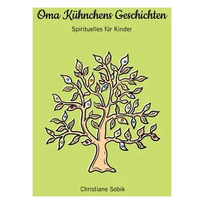 "Oma Khnchens Geschichten: Spirituelles fr Kinder" - "" ("Sobik Christiane")(Paperback)