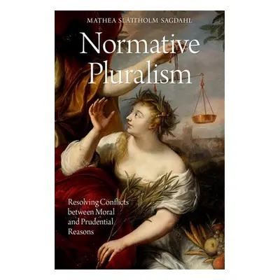 "Normative Pluralism: Resolving Conflicts Between Moral and Prudential Reasons" - "" ("Sagdahl M