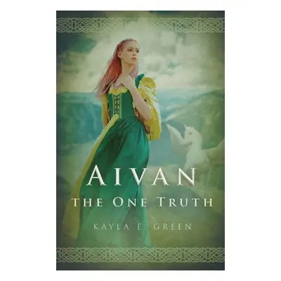 "Aivan: The One Truth" - "" ("Green Kayla E.")(Paperback)