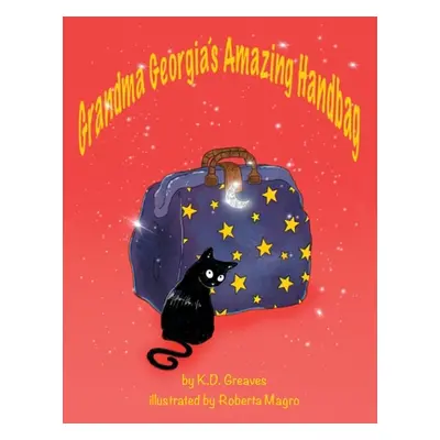 "Grandma Georgia's Amazing Handbag" - "" ("Greaves K. D.")(Paperback)