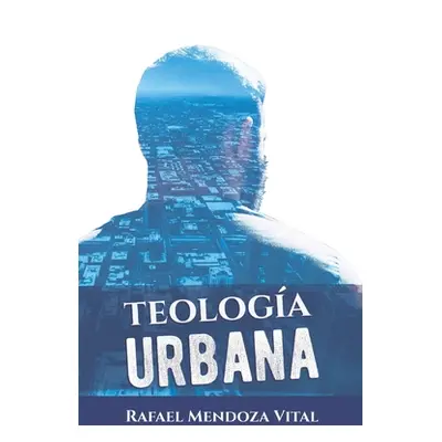 "Teologa Urbana" - "" ("Mendoza Vital Rafael Juan")(Paperback)