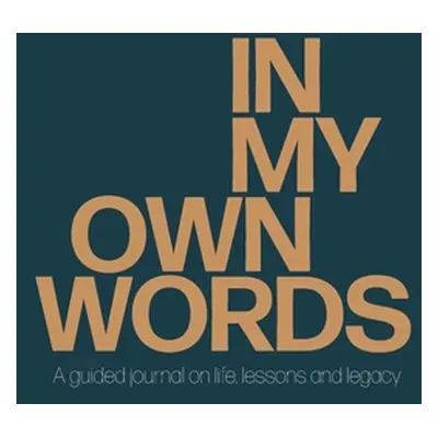 "In My Own Words: A guided journal on life, lessons and legacy" - "" ("Dean Natalie B.")(Paperba