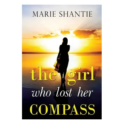 "The Girl Who Lost Her Compass" - "" ("Shantie Marie")(Paperback)