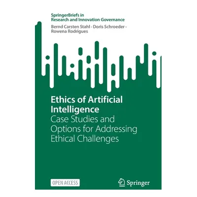 "Ethics of Artificial Intelligence: Case Studies and Options for Addressing Ethical Challenges" 