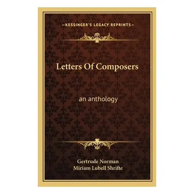 "Letters of Composers: An Anthology" - "" ("Norman Gertrude")(Paperback)