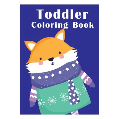 "Toddler Coloring Book: coloring books for boys and girls with cute animals, relaxing colouring 