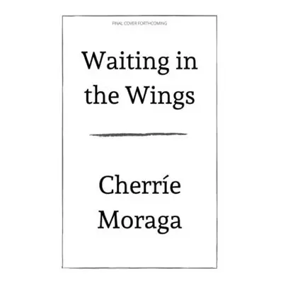 "Waiting in the Wings: Portrait of a Queer Motherhood" - "" ("Moraga Cherre")(Paperback)