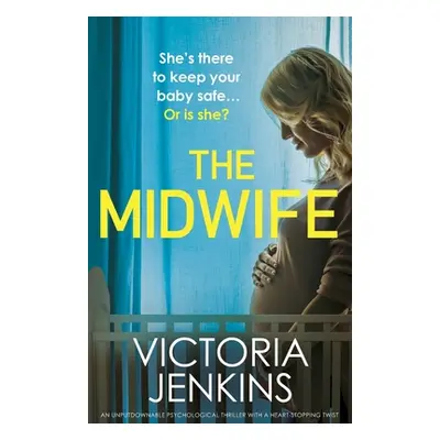 "The Midwife: An unputdownable psychological thriller with a heart-stopping twist" - "" ("Jenkin